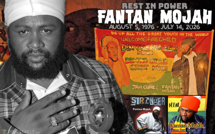 Fantan Mojah - Rest In Power (August 5, 1976 - July 14, 2026)