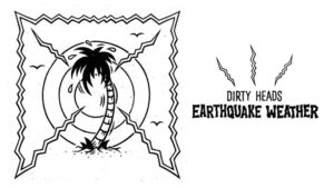 Dirty Heads, Earthquake Weather