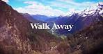 Mountains and the text “Walk Away”
